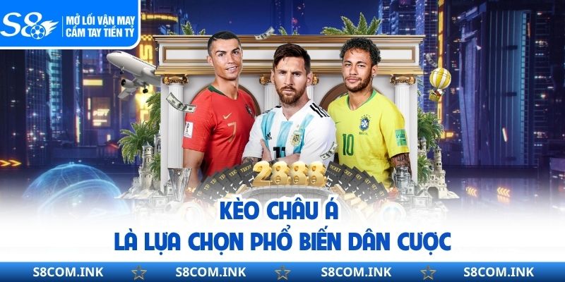 Kèo châu Á là lựa chọn phổ biến dân cược