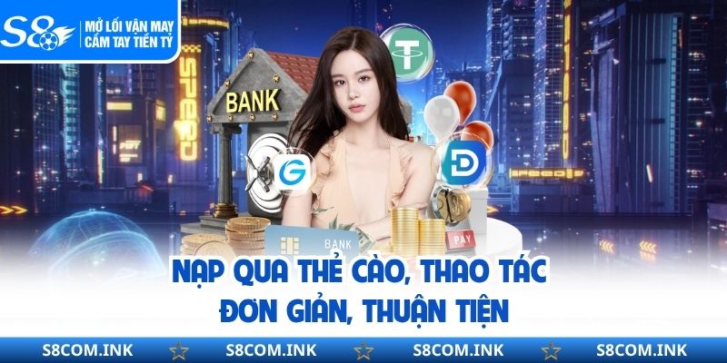 Nạp qua thẻ cào, thao tác đơn giản, thuận tiện