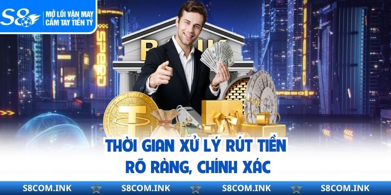 Thời gian xử lý rút tiền rõ ràng, chính xác